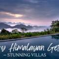 The Perfect Himalayan Getaway: Luxury Villas with Stunning Views