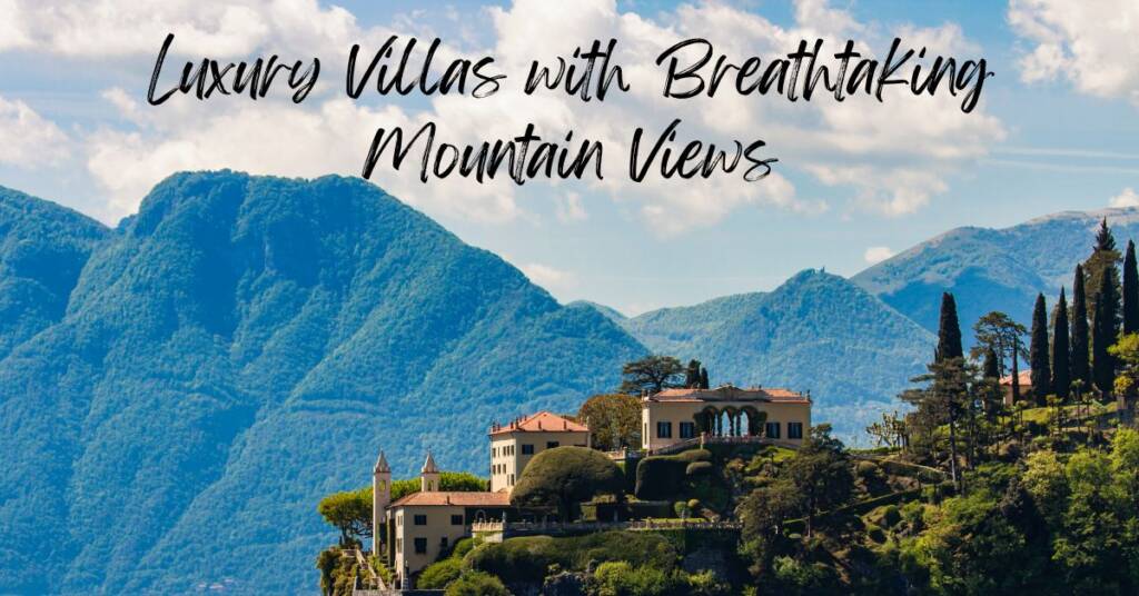 Luxury Villas with Breathtaking Mountain Views