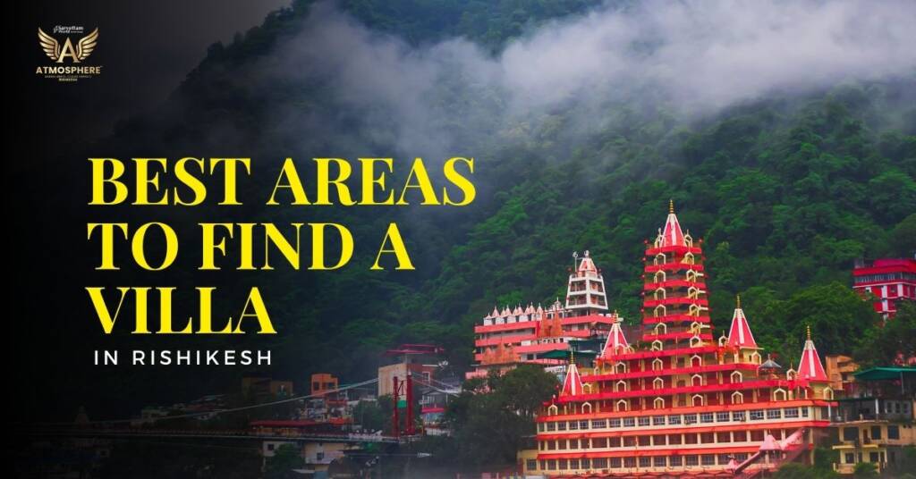 Best Areas to Find a Villa in Rishikesh