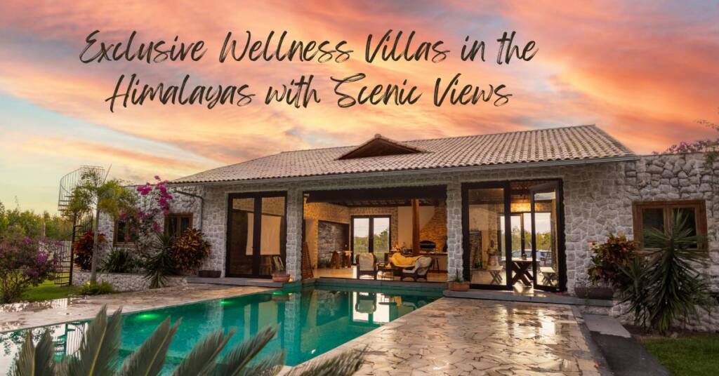 Wellness villas, scenic views, Himalayas